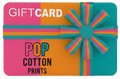 Pop Cotton Prints Gift Card